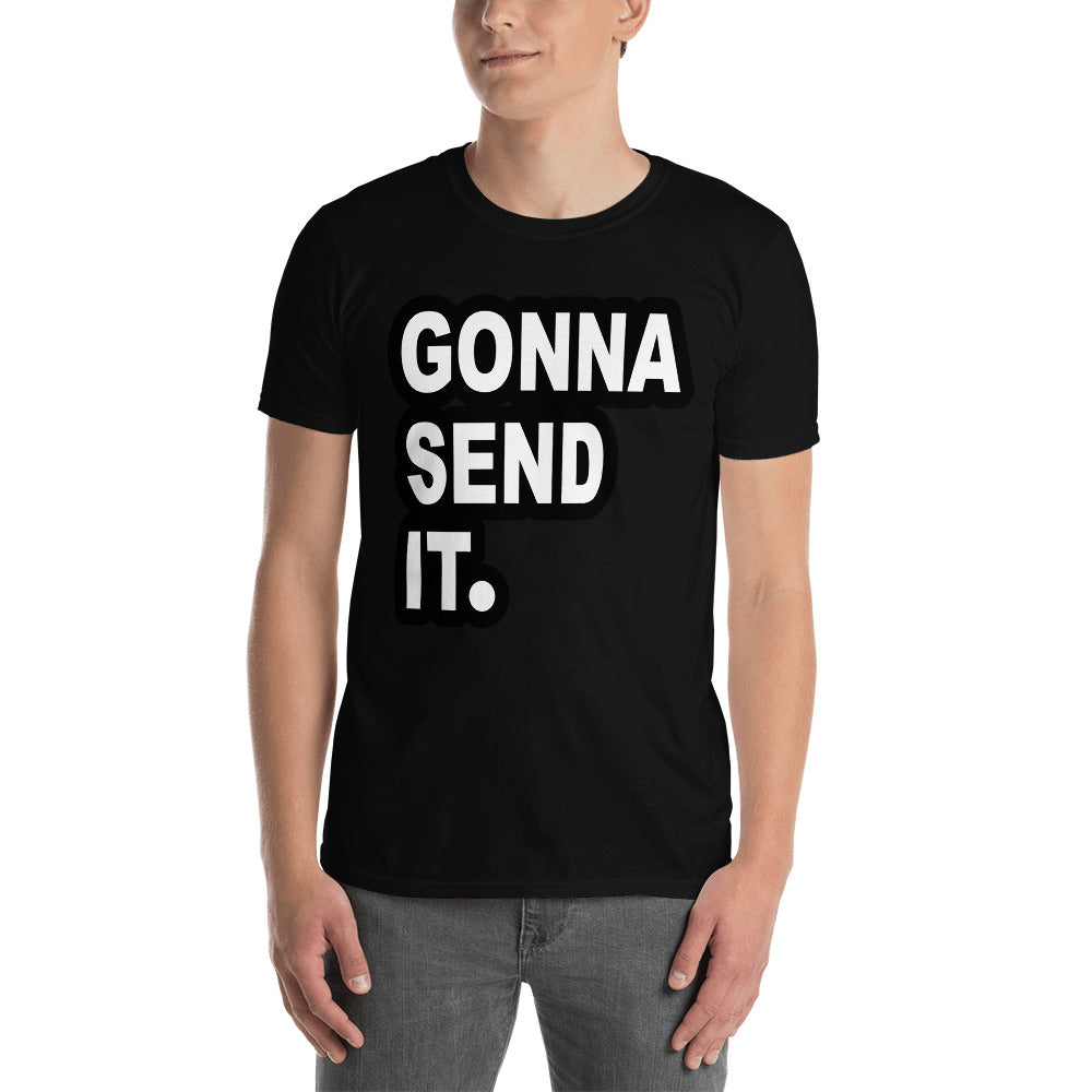Gonna Send It. T-Shirt