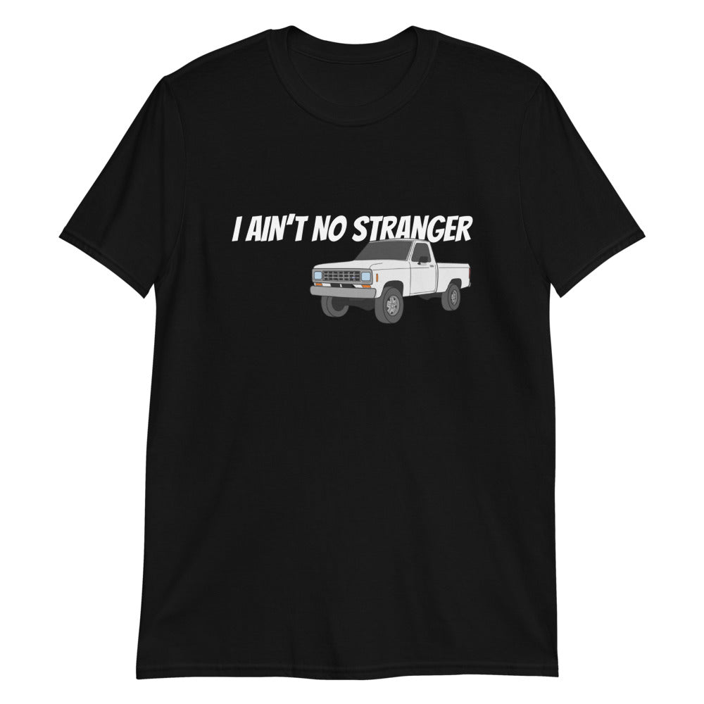 I Ain't No Stranger Unisex T-Shirt