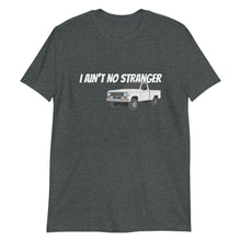 Load image into Gallery viewer, I Ain&#39;t No Stranger Unisex T-Shirt
