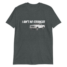 Load image into Gallery viewer, I Ain't No Stranger Unisex T-Shirt