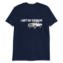 Load image into Gallery viewer, I Ain&#39;t No Stranger Unisex T-Shirt
