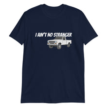 Load image into Gallery viewer, I Ain't No Stranger Unisex T-Shirt